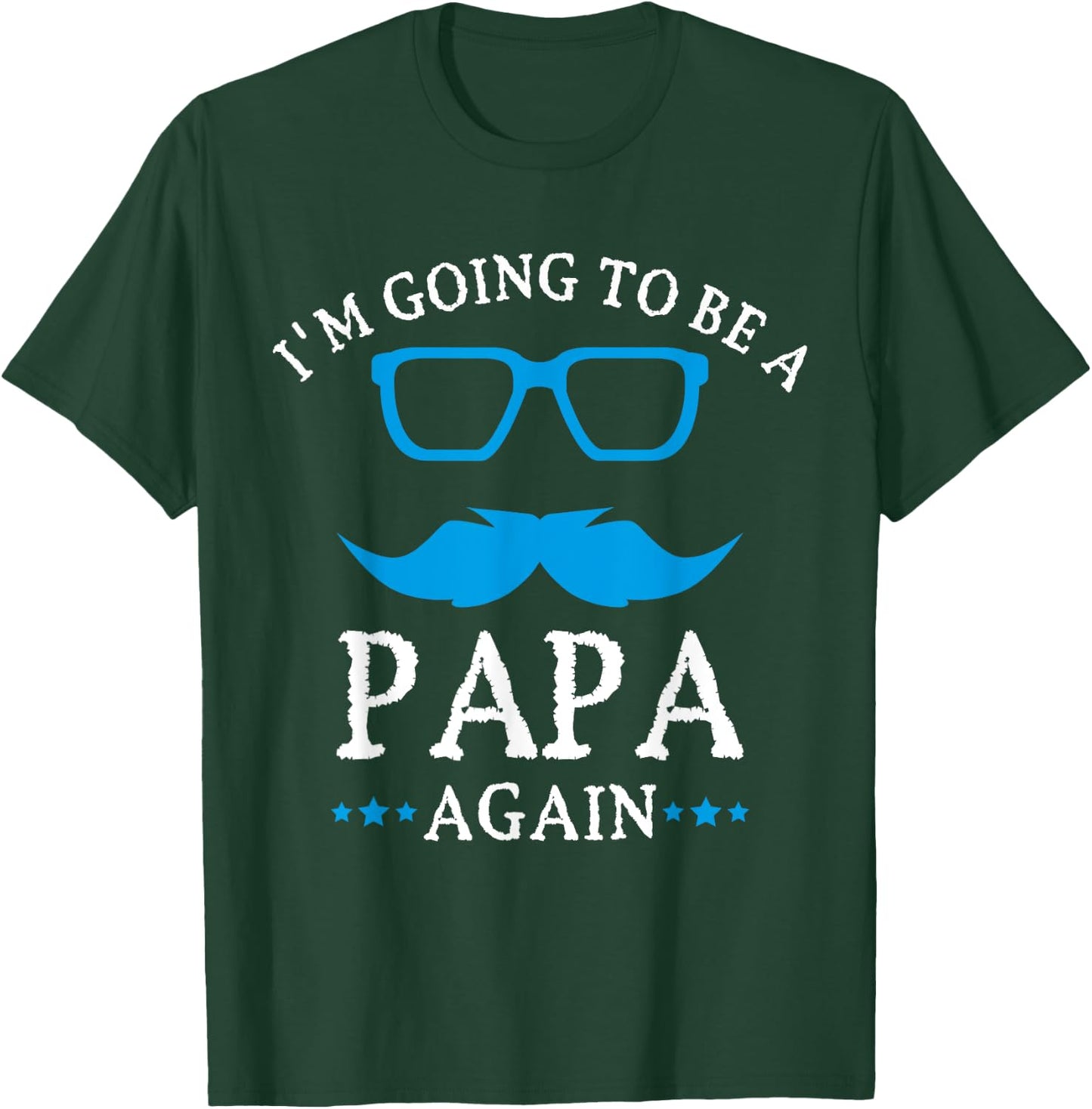 I'm going to be a PAPA Again , PAPA T Shirt Gift T-Shirt - T-Shirt | Forest