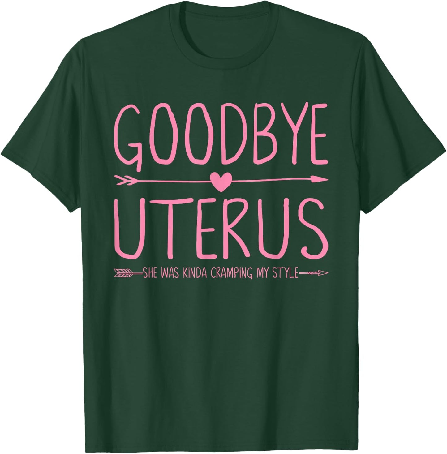 Goodbye Uterus She Was Kinda Cramping My Style Hysterectomy T-Shirt - T-Shirt | Forest