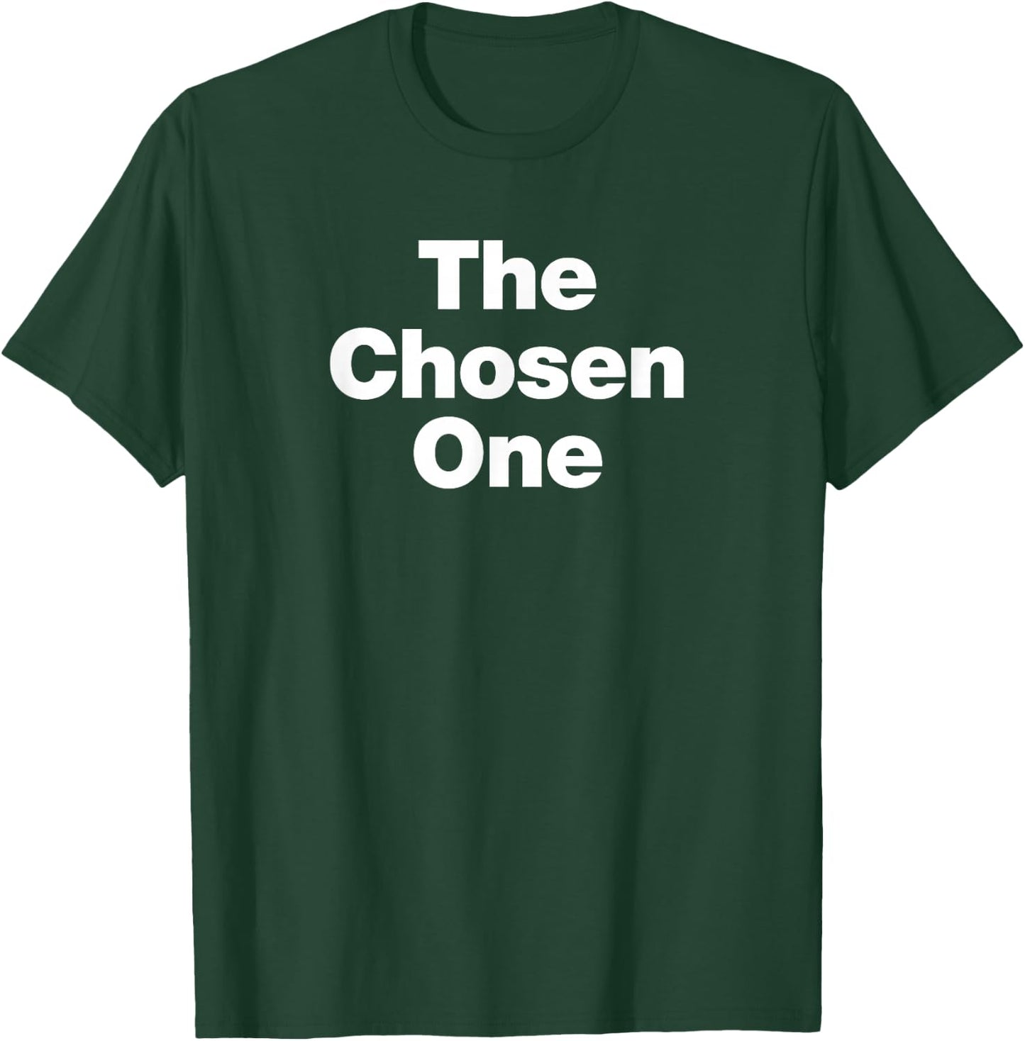 The Chosen One | A design that says The Chosen One T-Shirt - T-Shirt | Forest