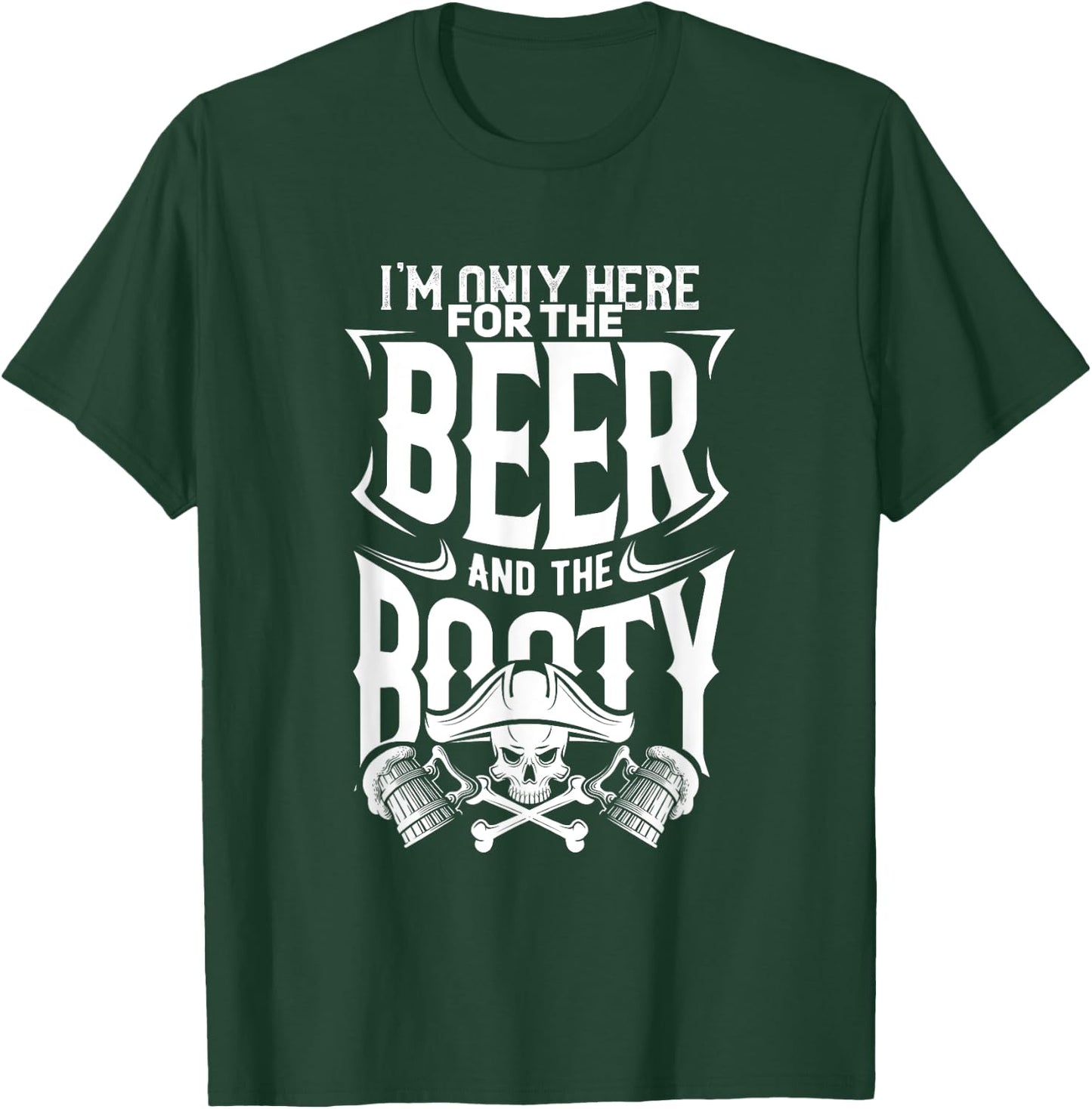 Beer And the Booty, Fun Drinking Pirate T-Shirt - T-Shirt | Forest