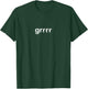 Grrrr Funny Moody Expression Typography Men Women T-Shirt - T-Shirt | Forest