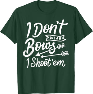 I Don't Wear Bows I Shoot Them Archery Girl T-Shirt - T-Shirt | Forest