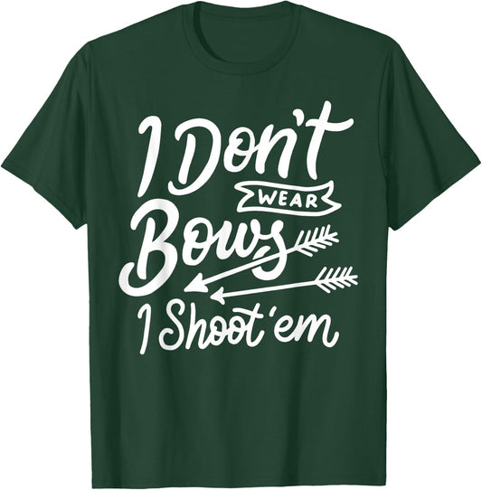 I Don't Wear Bows I Shoot Them Archery Girl T-Shirt - T-Shirt | Forest