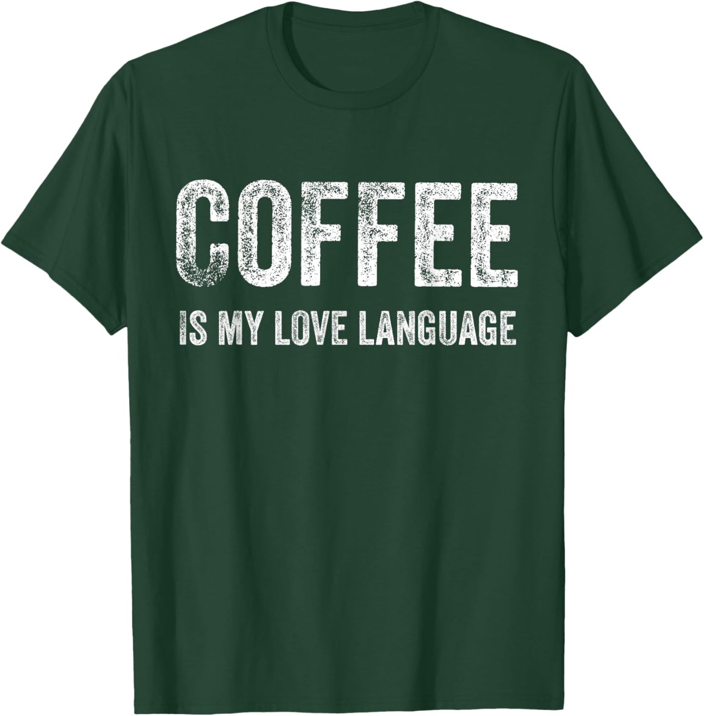 Coffee Shirt Coffee is my love Language T-Shirt - T-Shirt | Forest