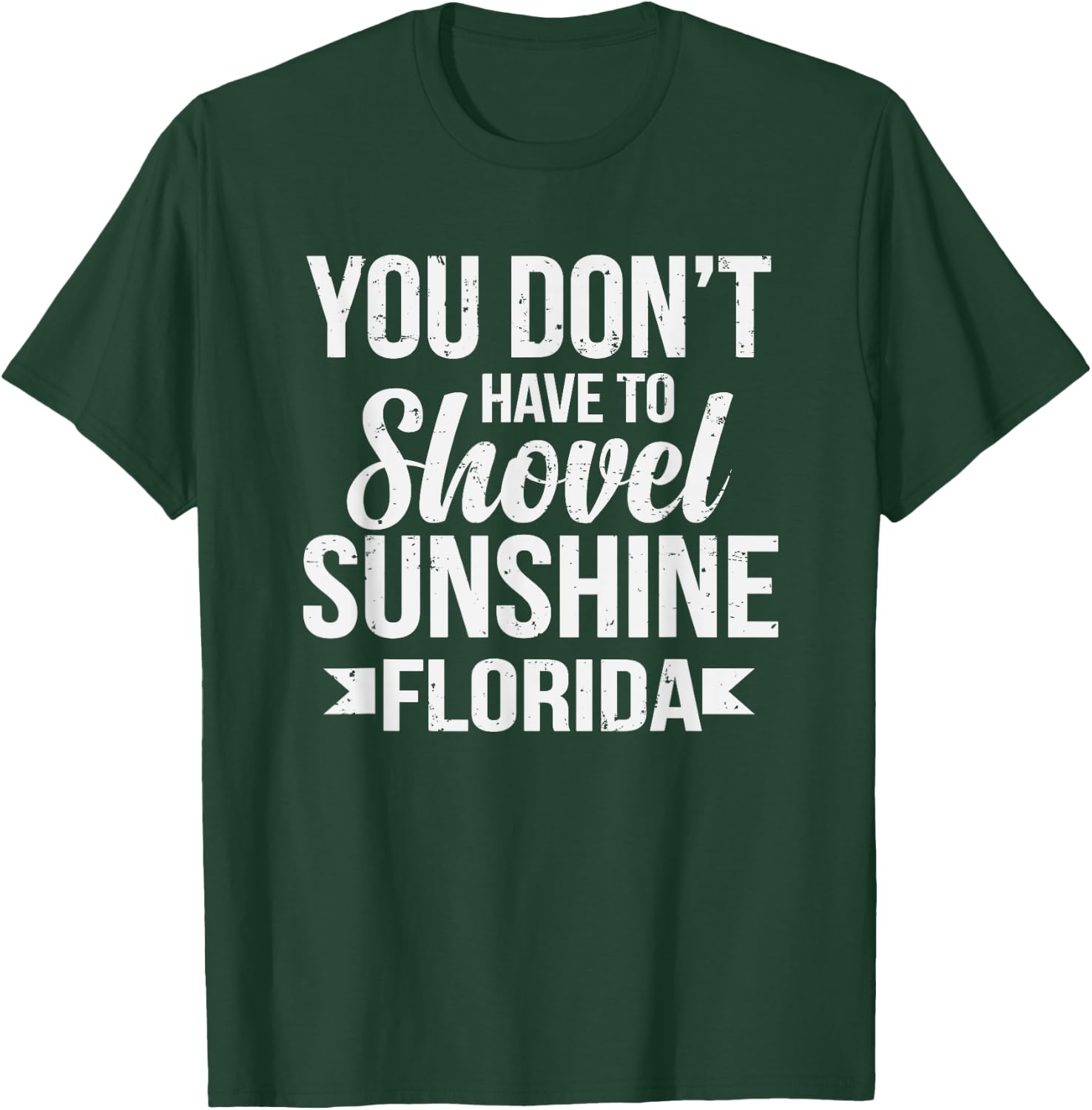 Funny You Don't Have To Shovel Sunshine In Florida T-Shirt - T-Shirt | Forest
