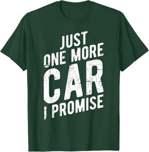 Just One More Car I Promise - Gear Head T-Shirt - T-Shirt | Forest