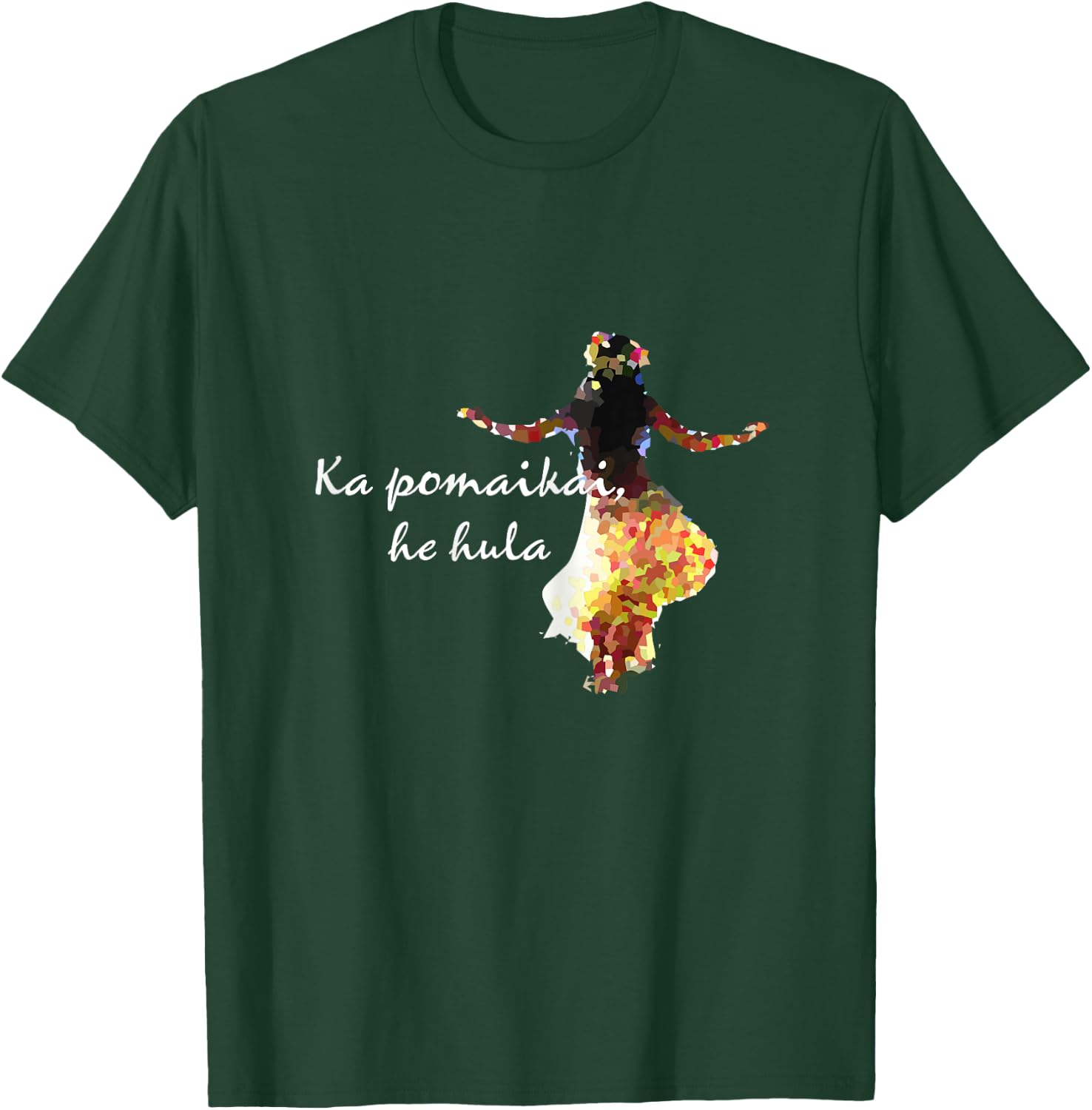 Happiness is Hula - Hawaiian Language for Hula Lovers T-Shirt - T-Shirt | Forest