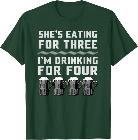 She's Eating For Three I'm Drinking For Four T-Shirt - T-Shirt | Forest