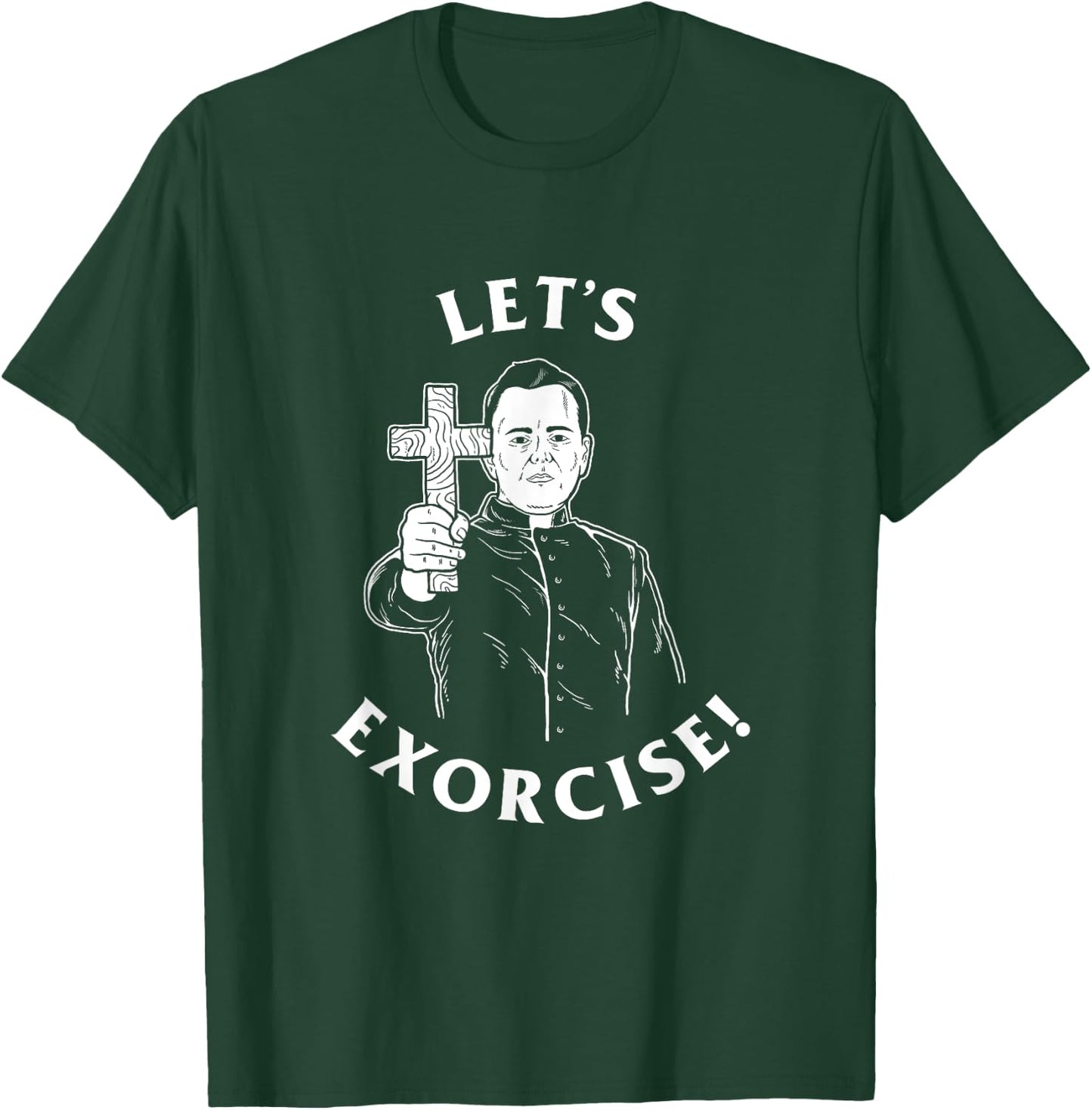 Let's Exorcise - Funny Exercise Exorcist Priest T-Shirt - T-Shirt | Forest
