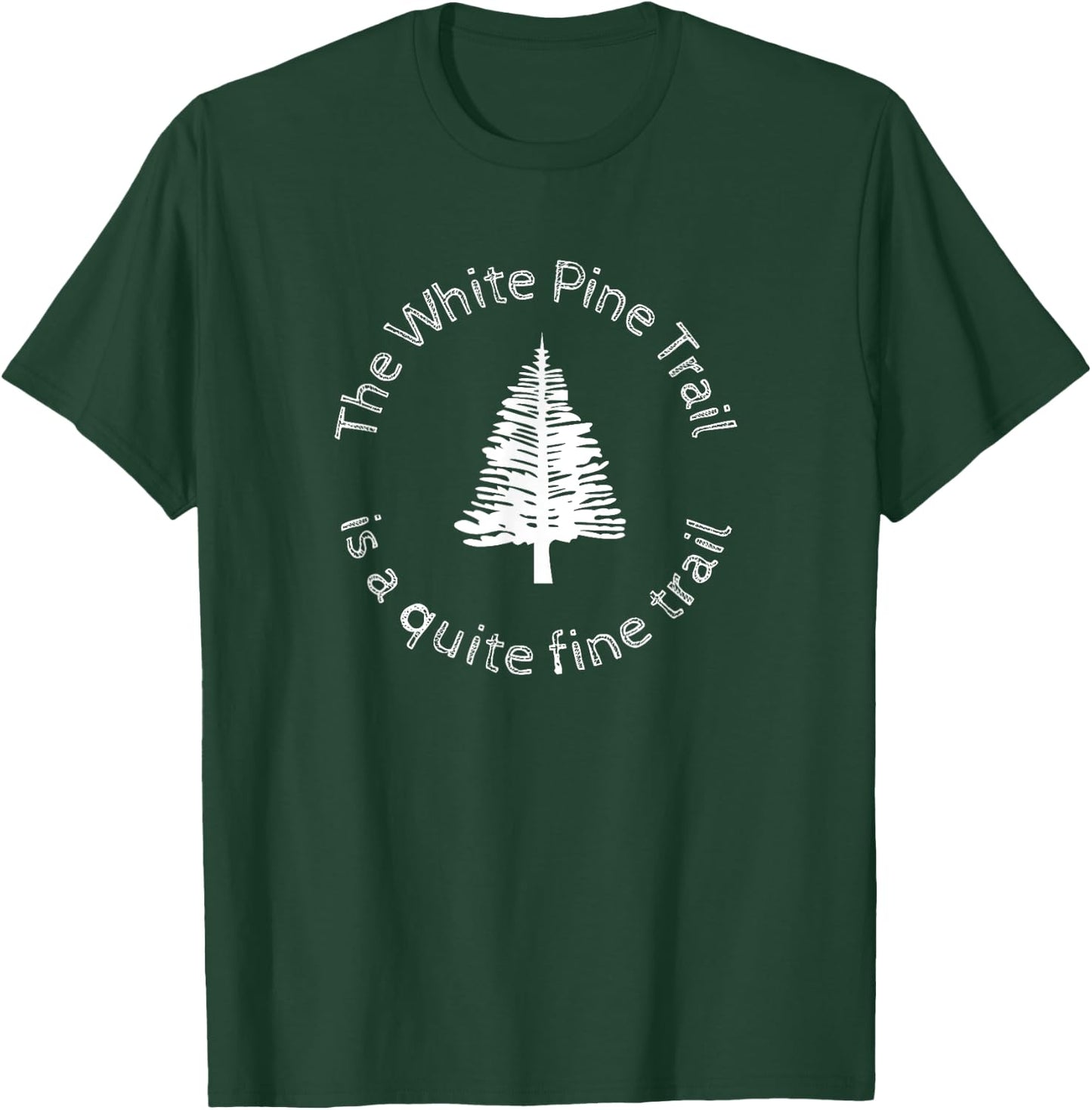 The White Pine Trail is a Quite Fine Trail, Michigan T-Shirt - T-Shirt | Forest