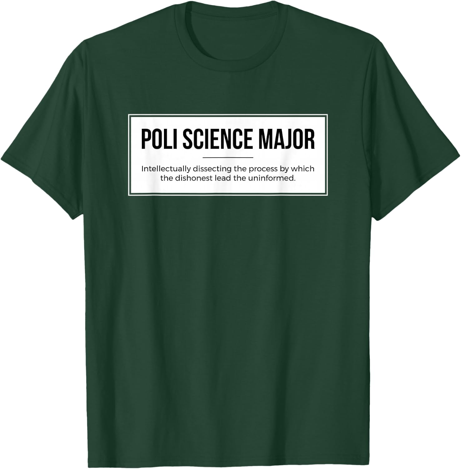 Funny Political Science Major for Poli Science Student T-Shirt - T-Shirt | Forest