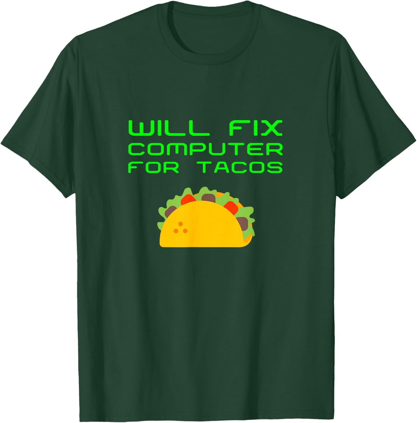 Will Fix Computer For Tacos Funny Tech Support Laptop Repair T-Shirt - T-Shirt | Forest