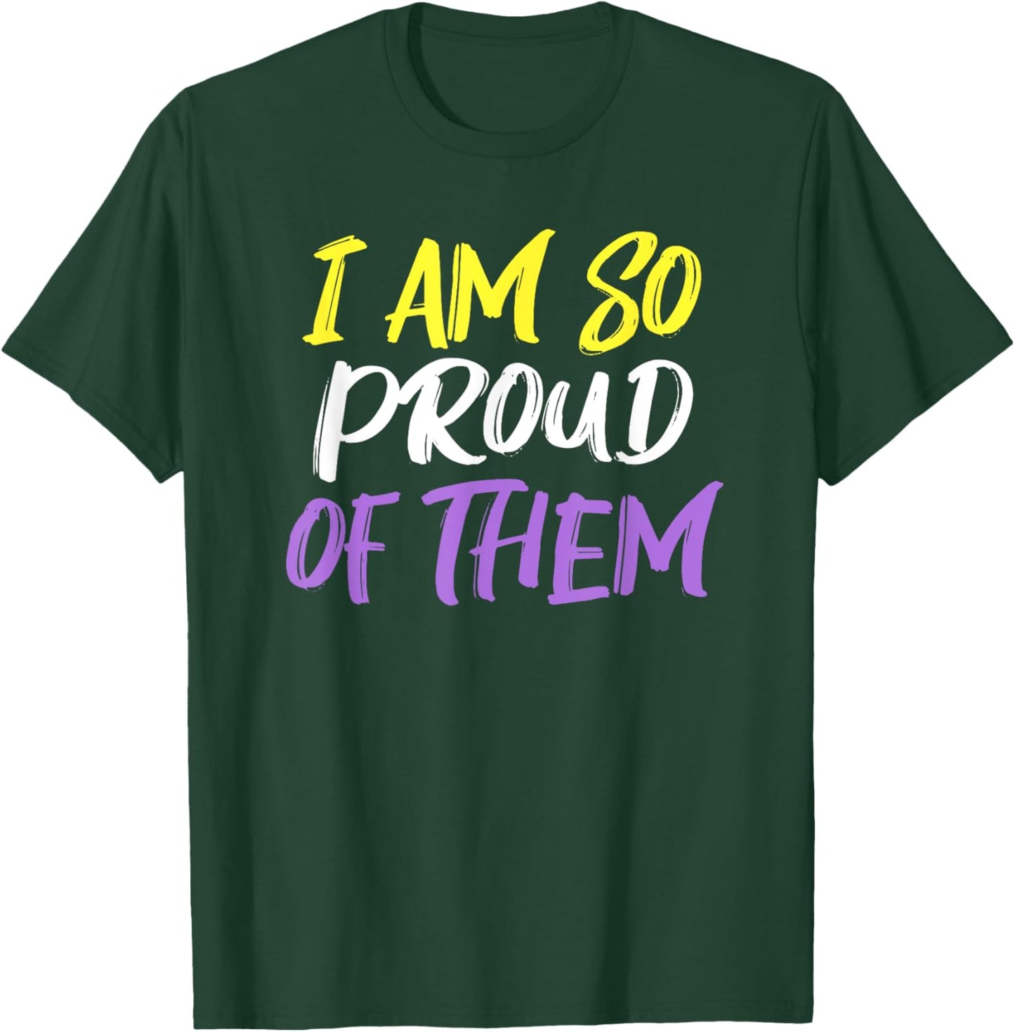 I Am So Proud Non-Binary Parent T-Shirt - T-Shirt | Forest