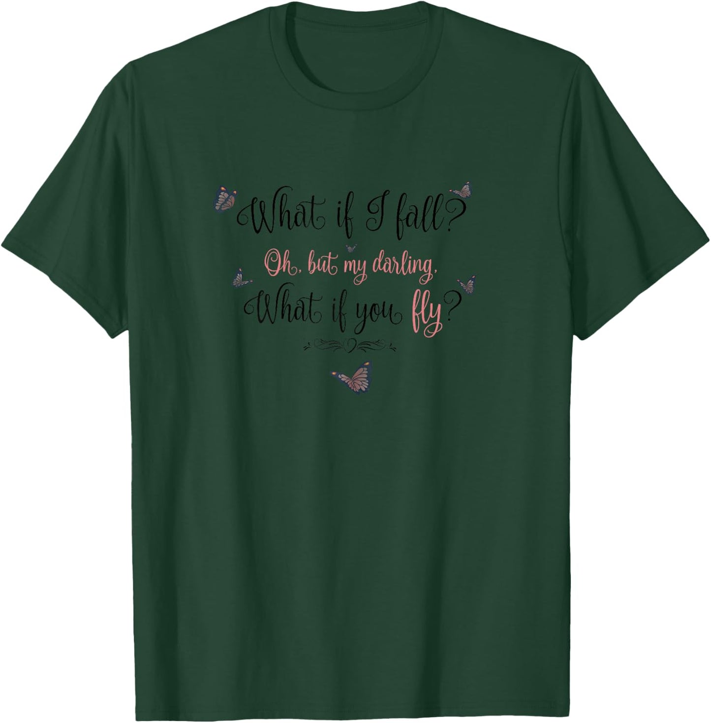 What If I Fall? Oh, But My Darling, What If You Fly? T-Shirt - T-Shirt | Forest