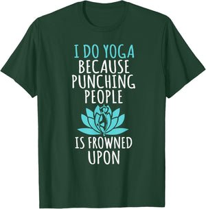 I Do Yoga Because Punching People Is Frowned Upon T-Shirt - T-Shirt | Forest