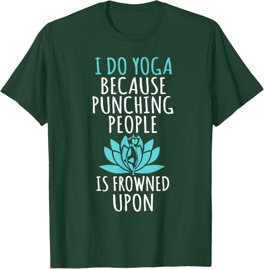 I Do Yoga Because Punching People Is Frowned Upon T-Shirt - T-Shirt | Forest