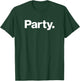 The word Party | A design that says Party T-Shirt - T-Shirt | Forest