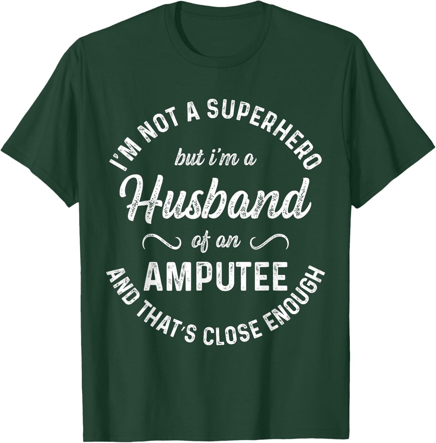 Amputee Humor Husband Hero Leg Arm Funny Recovery Gifts T-Shirt - T-Shirt | Forest