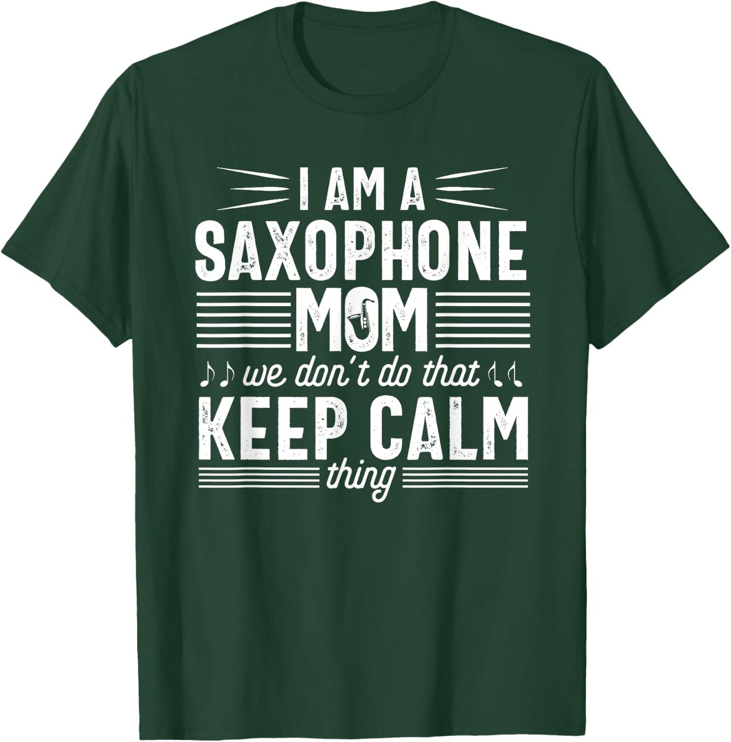 Saxophone Player Mom Funny Calm Marching Band Parents T-Shirt - T-Shirt | Forest
