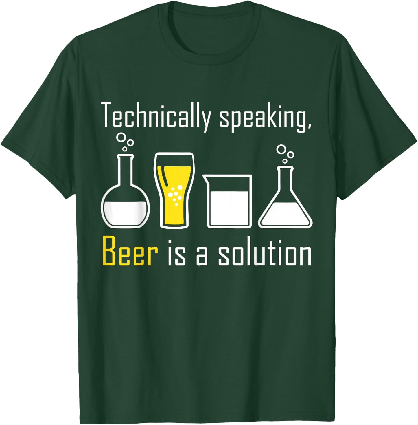 Technically speaking, Beer is a solution drinking shirt T-Shirt - T-Shirt | Forest