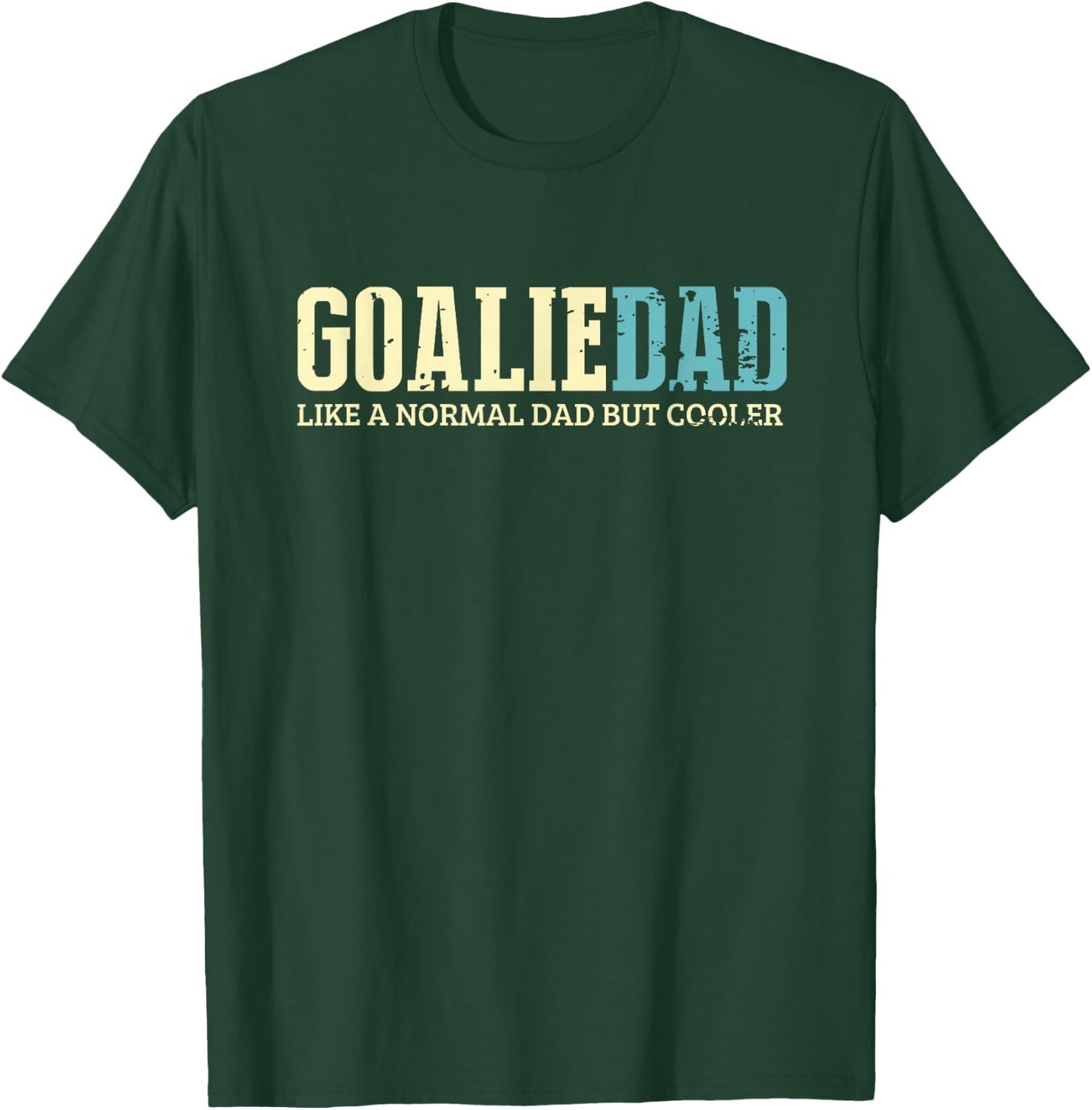 Goalie Dad Like Normal Dad But Cooler Sport Goalie T-Shirt - T-Shirt | Forest