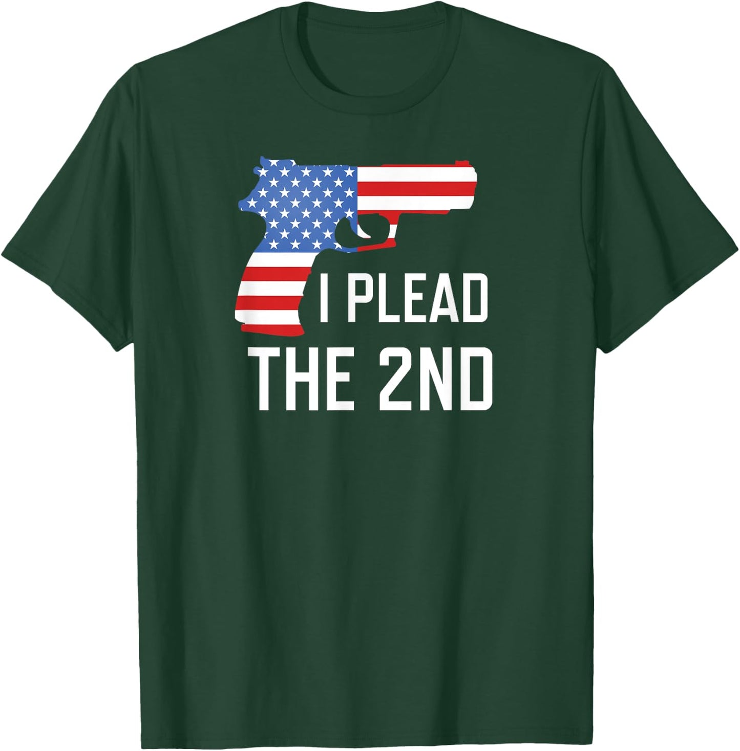 I Plead the 2nd Amendment USA Flag Pistol Gun T-Shirt - T-Shirt | Forest