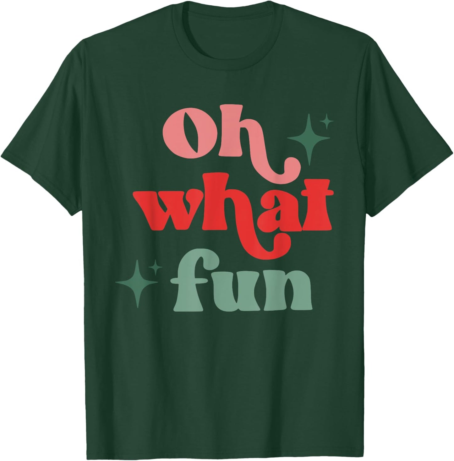 Oh What Fun, Funny Christmas, Matching Family Christmas T-Shirt - T-Shirt | Forest