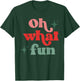 Oh What Fun, Funny Christmas, Matching Family Christmas T-Shirt - T-Shirt | Forest