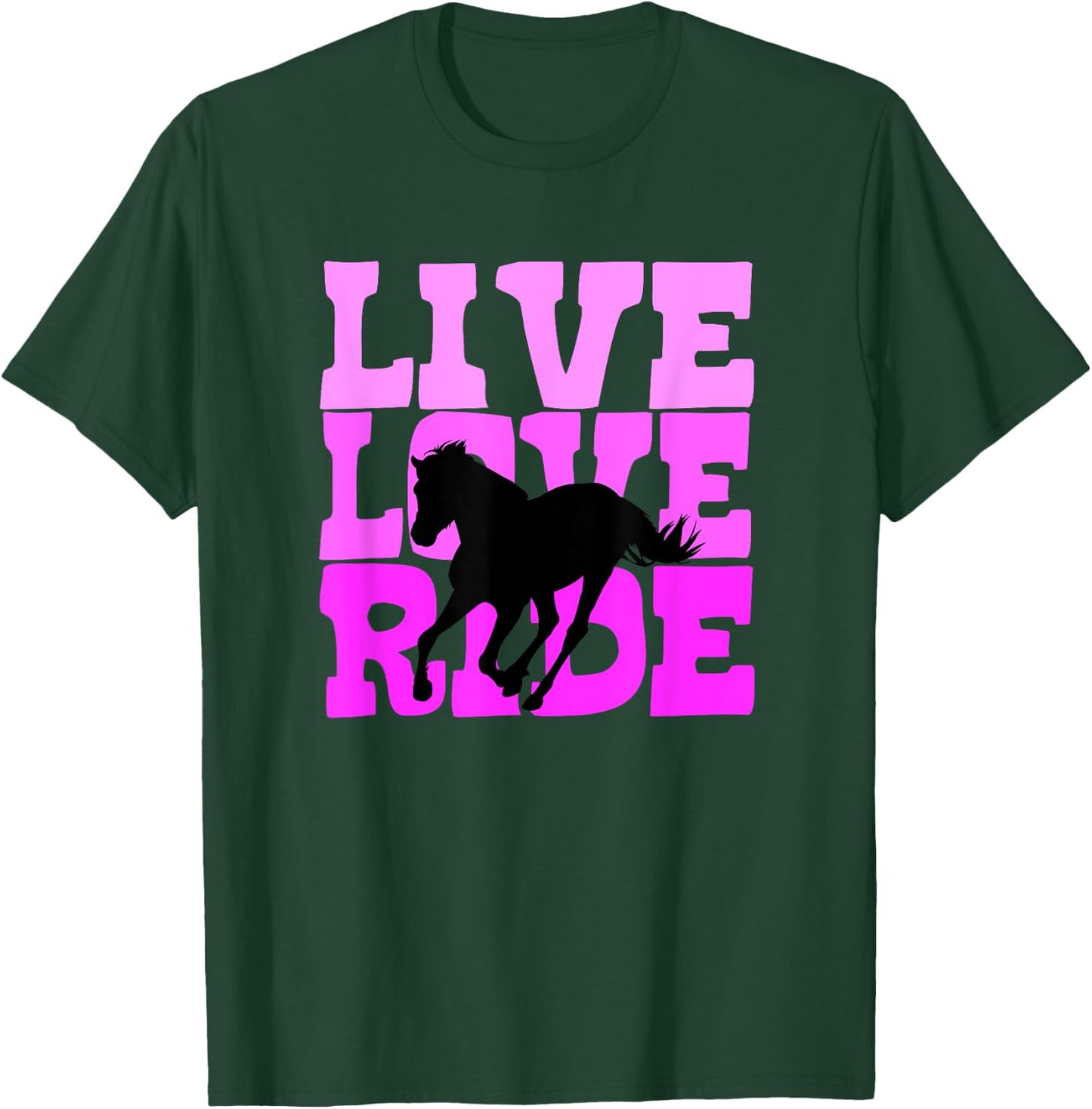 Live Love Ride Horse Horseback Riding Equestrian T-Shirt - T-Shirt | Forest