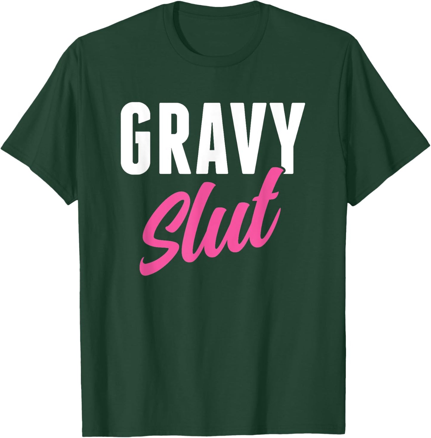 Funny Gravy Slut Thanksgiving Men Women Gravy Lover T-Shirt - T-Shirt | Forest