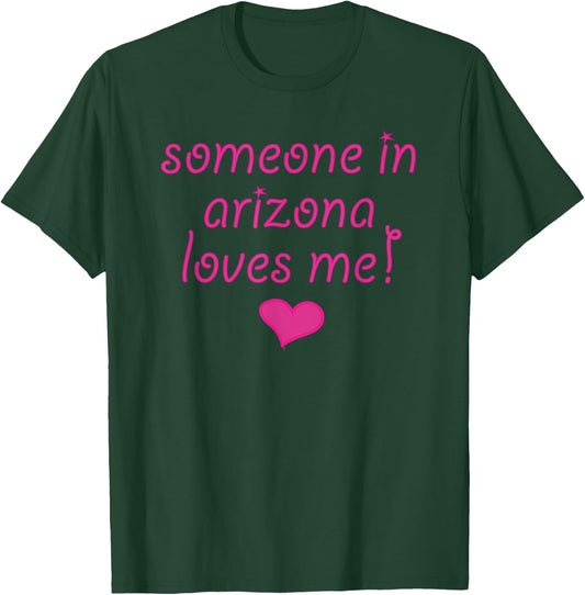 Someone in ARIZONA Loves Me | State Gift - Cute Pink T-Shirt - T-Shirt | Forest