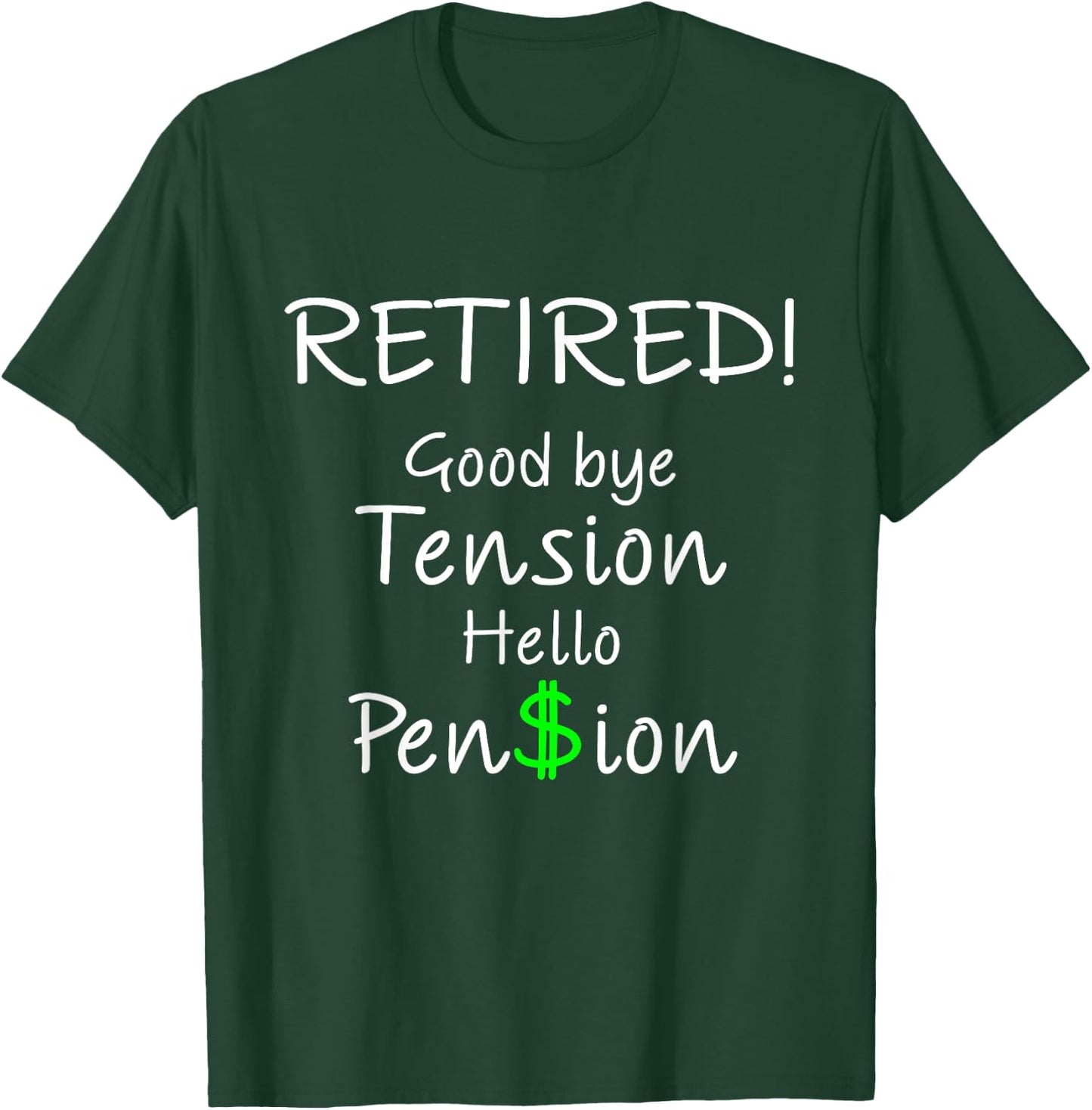 Retired Good bye Tension Hello Pension Funny Gift T-Shirt - T-Shirt | Forest