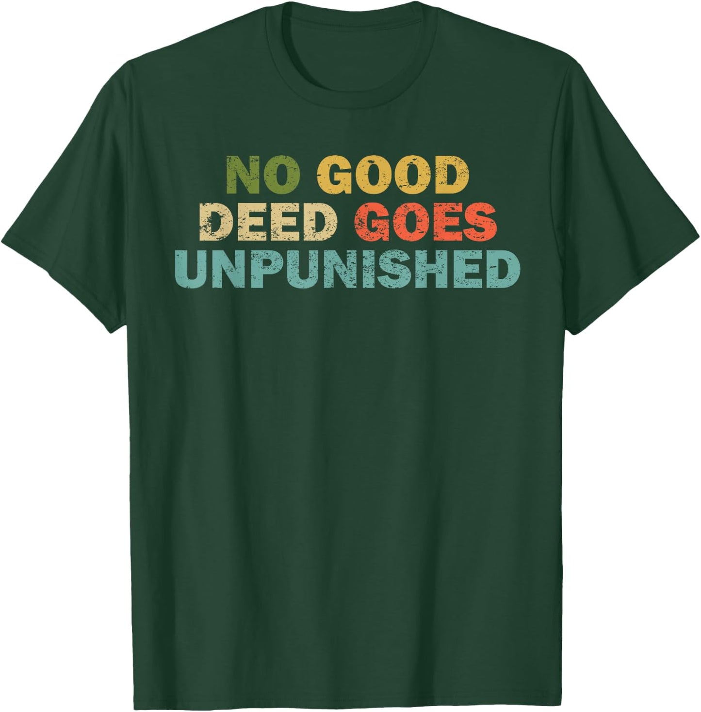 Funny Quote Shirt Women Joke No Good Deed T-Shirt - T-Shirt | Forest