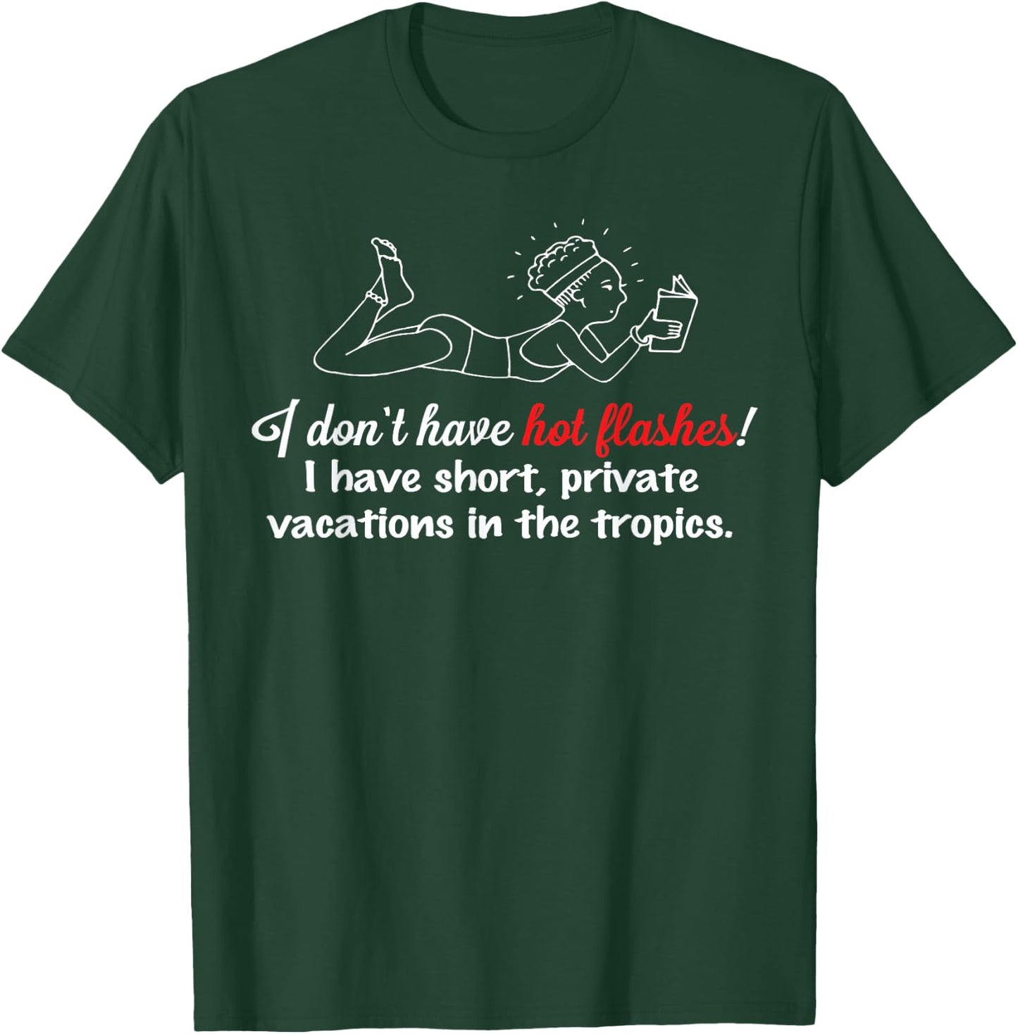 I don't have hot flashes! Menopausal Woman Gag Gift T-Shirt - T-Shirt | Forest
