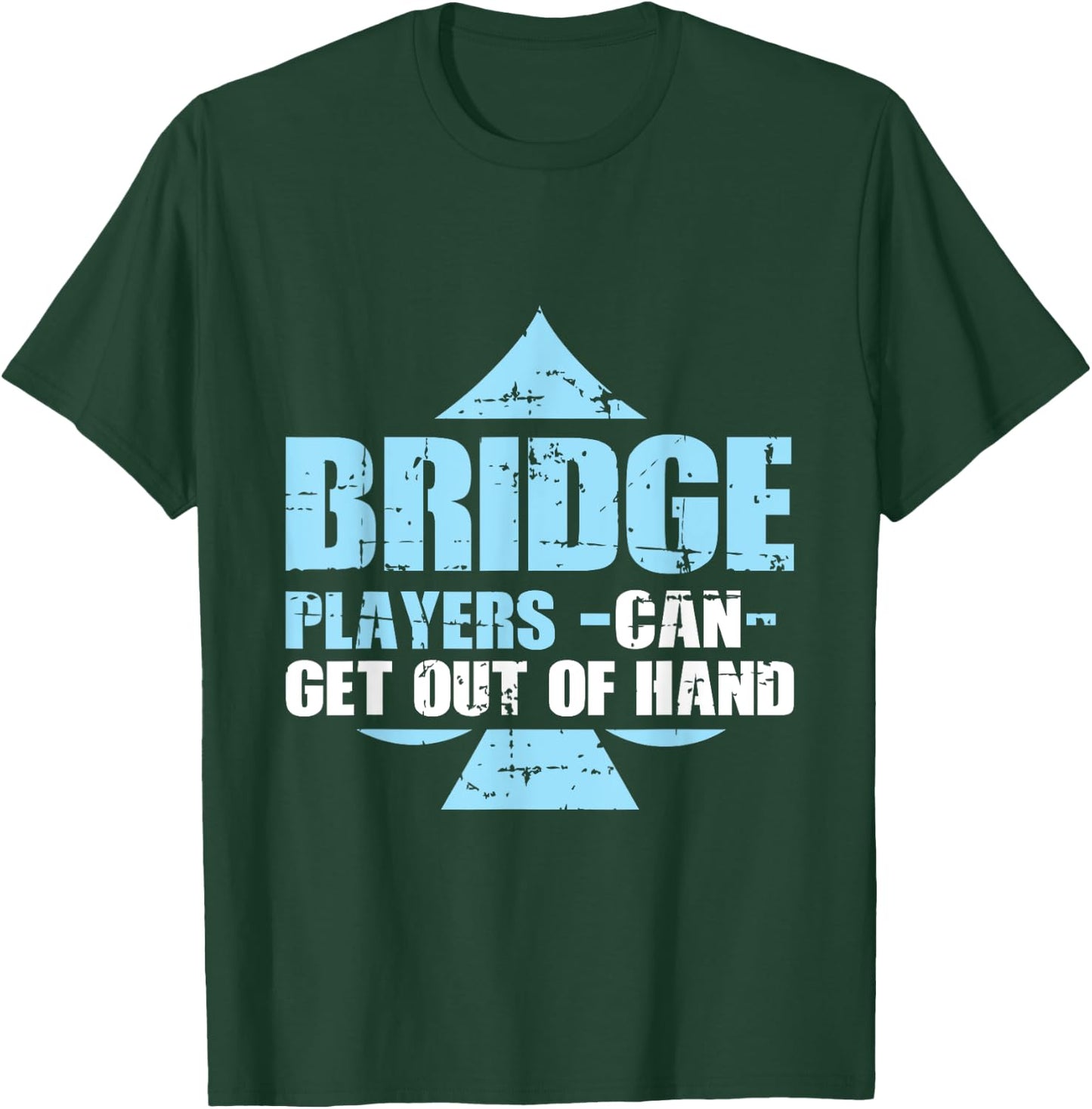 Bridge Player Gift Bridge Players Can Get Out Of Hand T-Shirt - T-Shirt | Forest