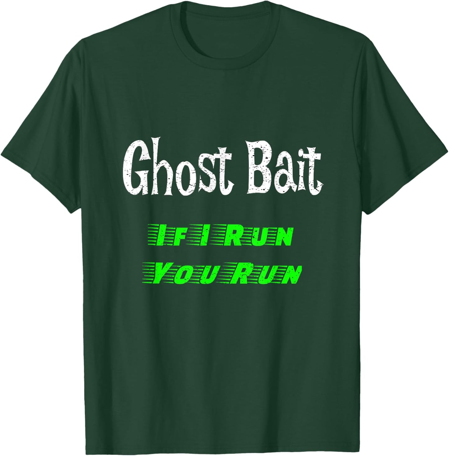 Ghost Bait If I Run You Run Paranormal Spirit Men's T-Shirt - T-Shirt | Forest