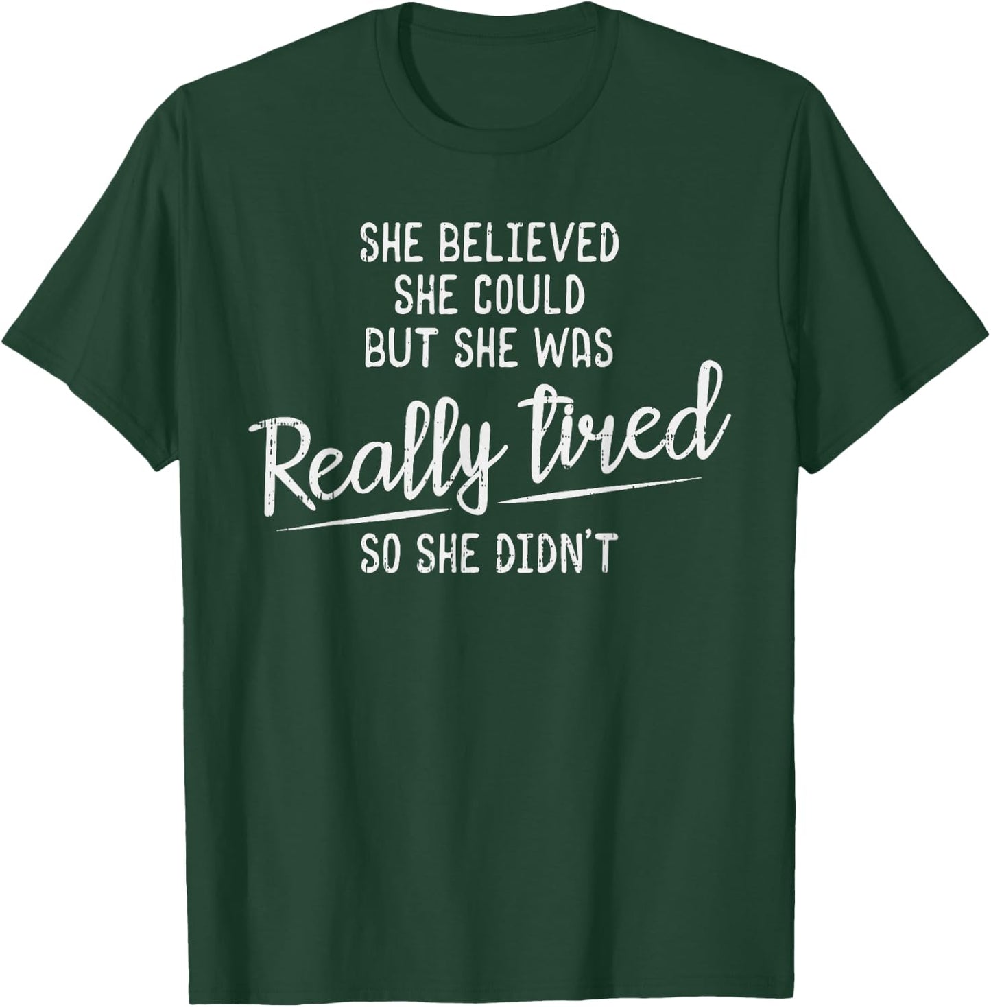 She Believed She Could But She Was Really Tired Gym T-Shirt - T-Shirt | Forest