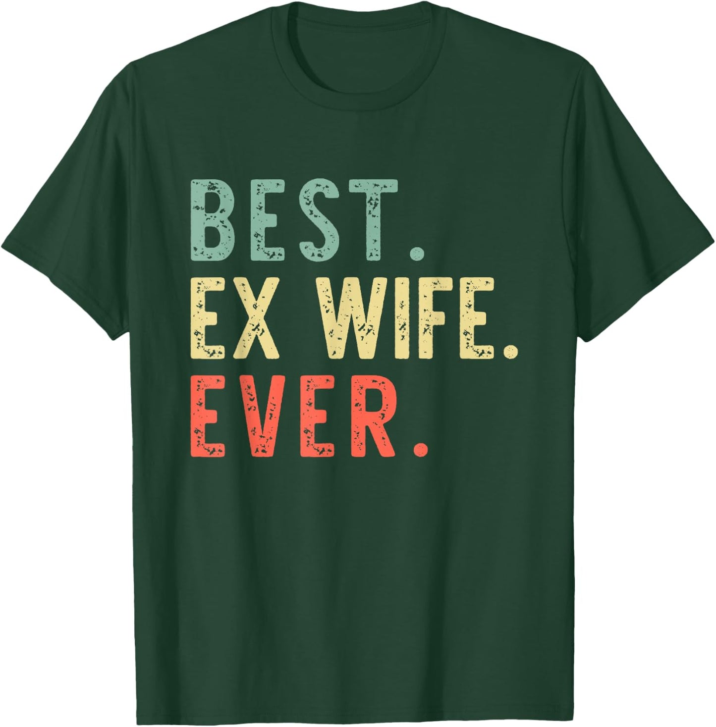 Best Ex Wife Ever Family Funny Retro Vintage T-Shirt - T-Shirt | Forest