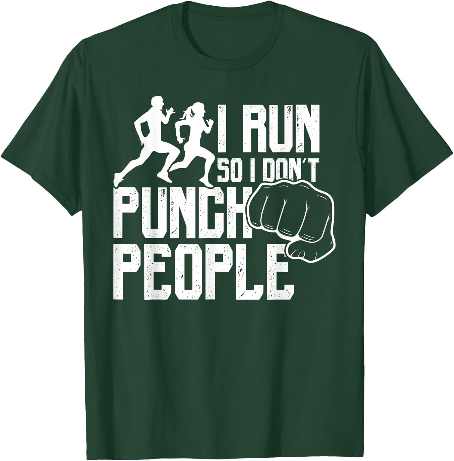 I Run So I Don't Punch People Funny Saying Running T-Shirt - T-Shirt | Forest