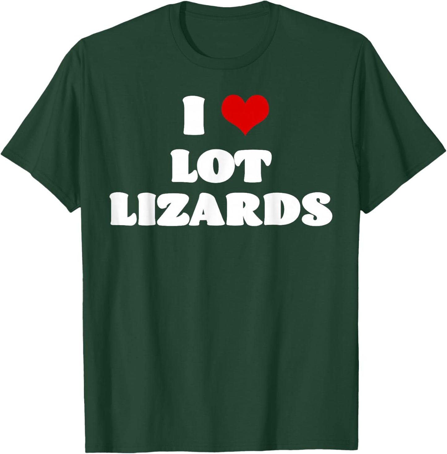 I Love Lot Lizard Red Heart Funny T-Shirt - T-Shirt | Forest