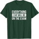 Everything I Say Will Be On The Exam T-Shirt - T-Shirt | Forest