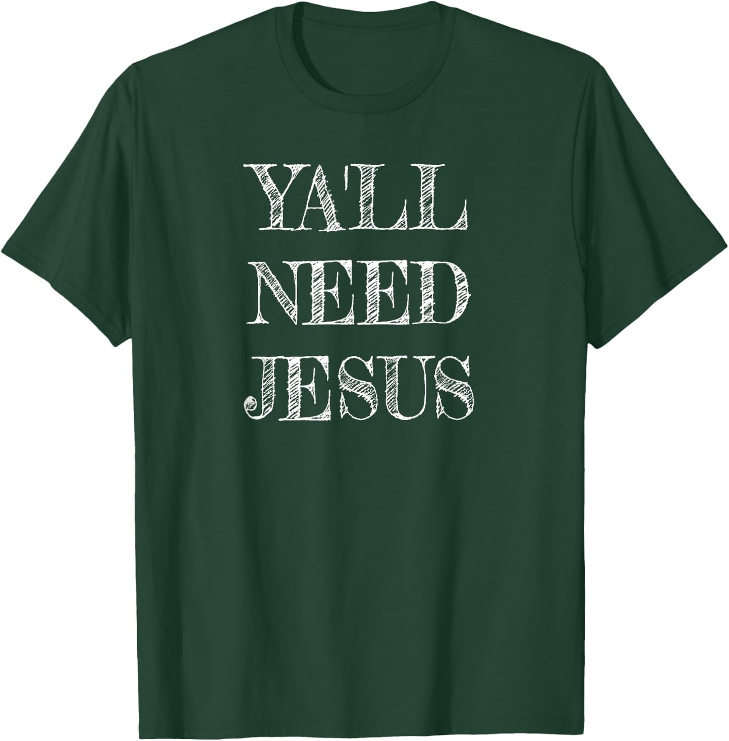 Ya'll Need Jesus Christian Swag for Believers in Christ T-Shirt - T-Shirt | Forest