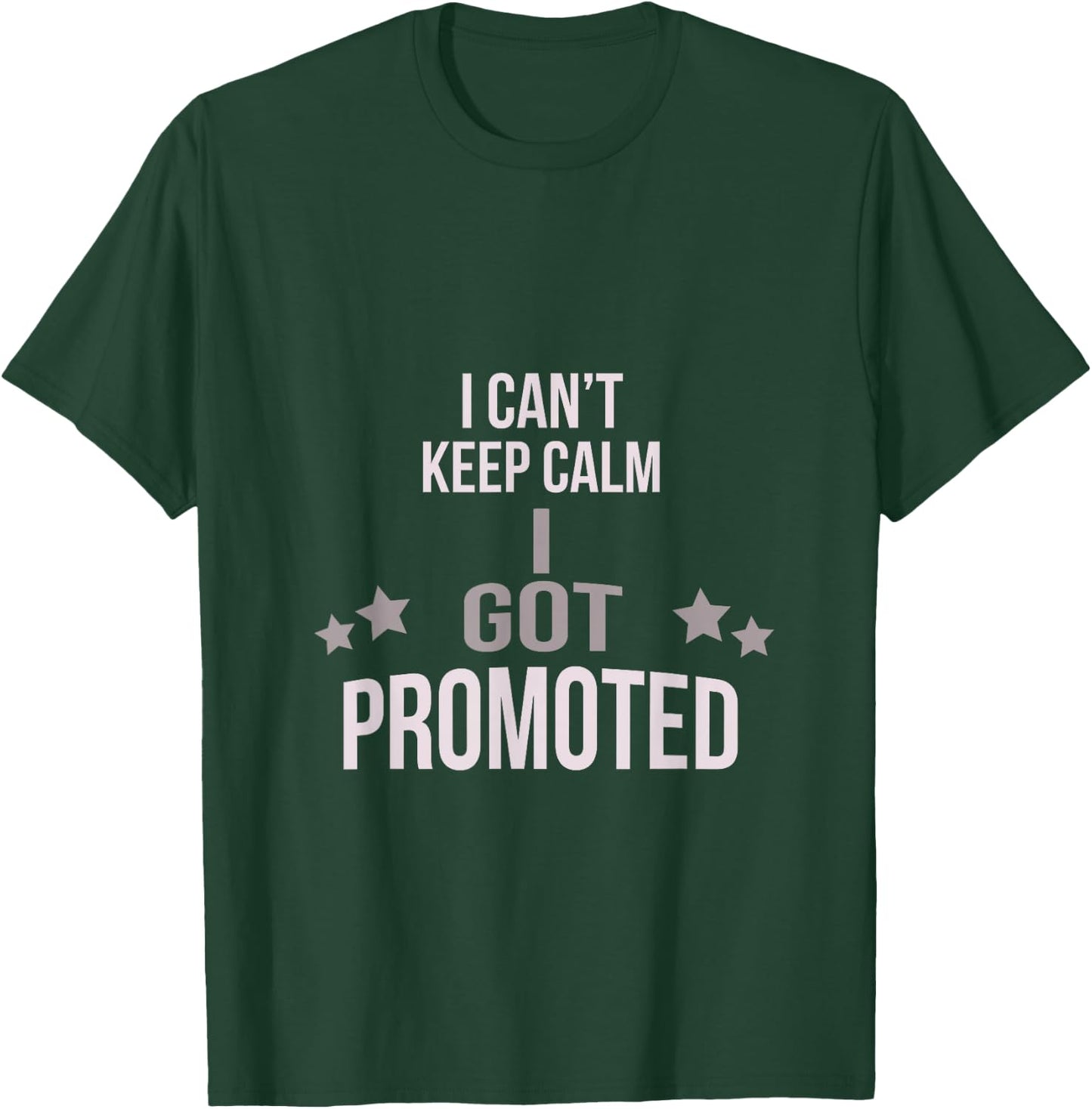 I Can't Keep Calm I Got Promoted T-Shirt - T-Shirt | Forest
