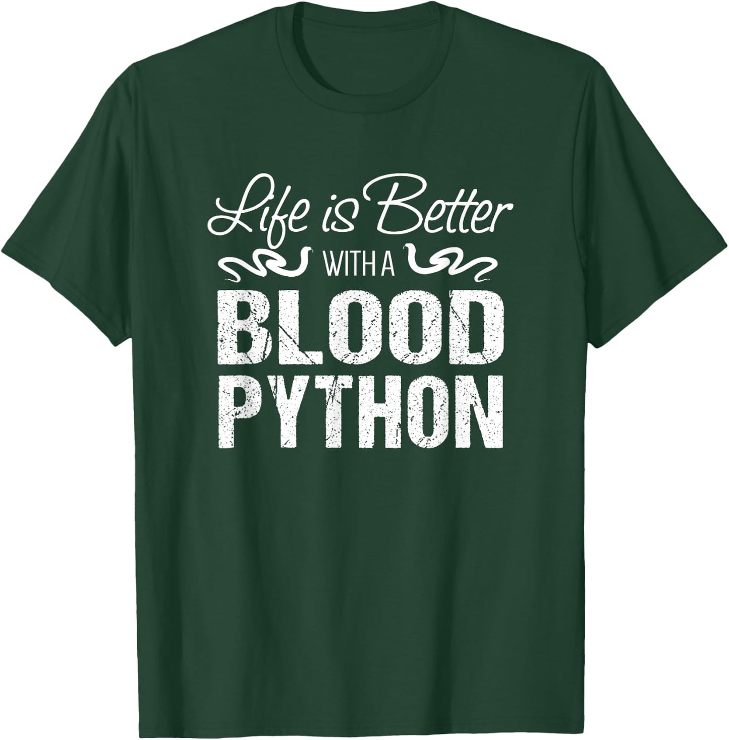 Snake Gift | Life is Better with a Blood Python T-Shirt - T-Shirt | Forest
