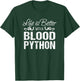 Snake Gift | Life is Better with a Blood Python T-Shirt - T-Shirt | Forest
