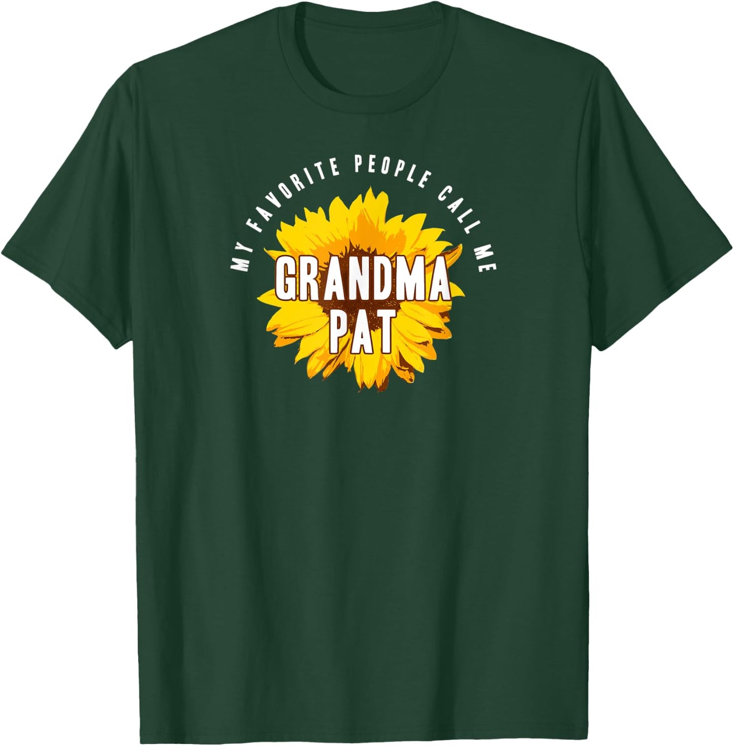Favorite People Call Me Grandma Pat Shirt Sunflower Gift T-Shirt - T-Shirt | Forest