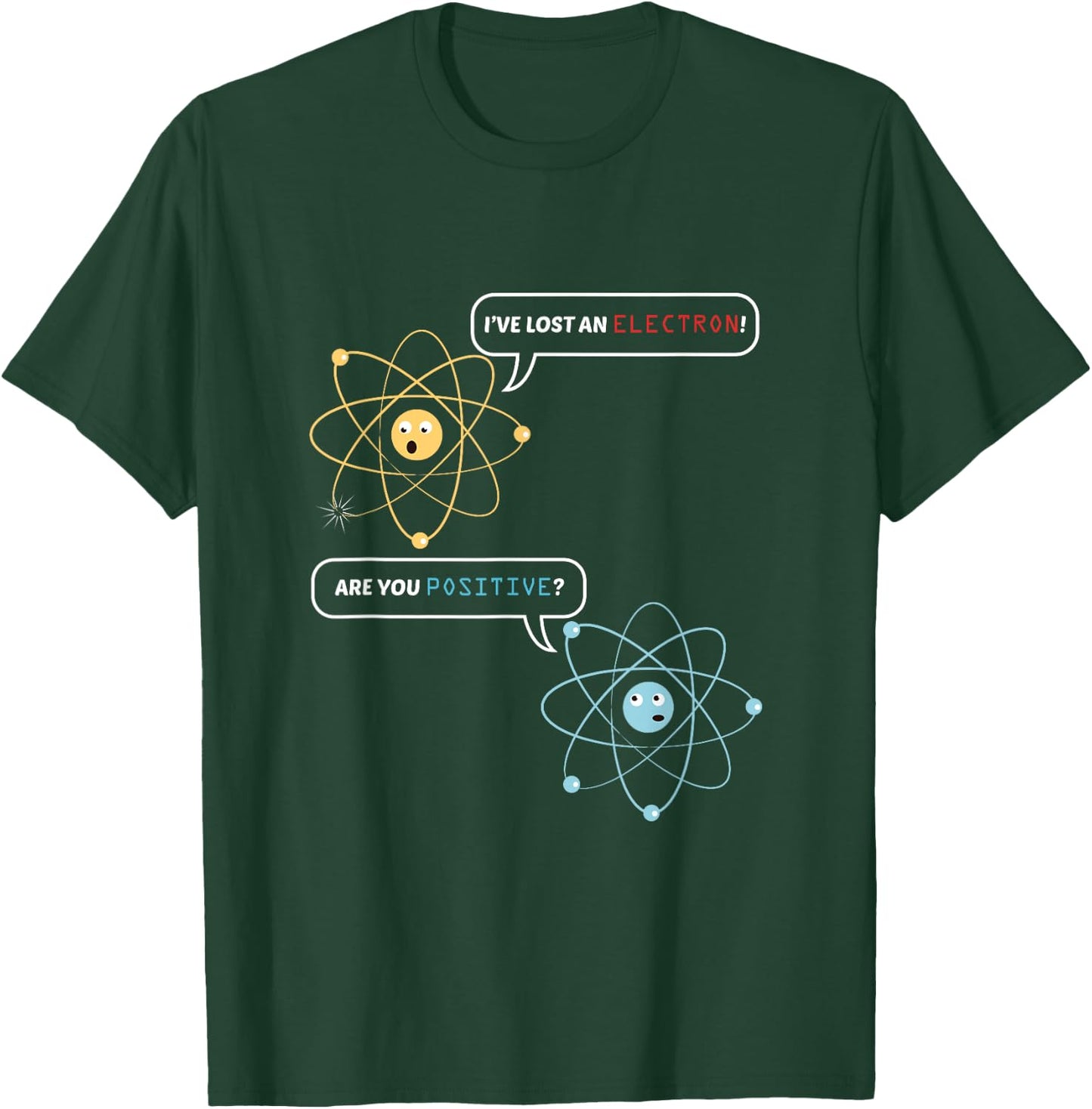 Funny Science Math Jokes Nerdy Humor I Lost an Electron. Are You Positive? Chemistry Joke - -Adults, Black, Small, Short Sleeve, Classic Fit T-Shirt - T-Shirt | Forest