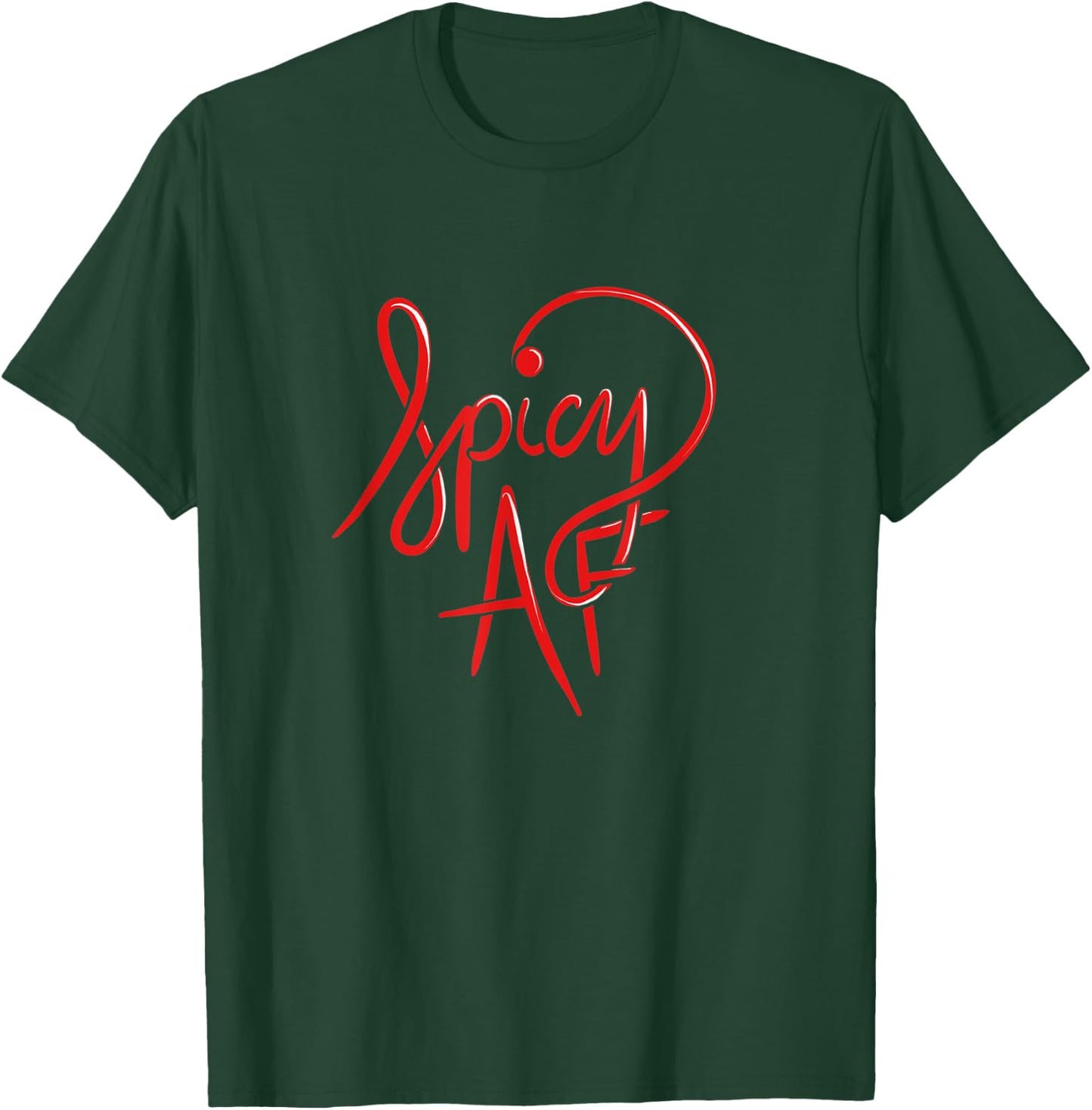 Spicy AF fun hot T-Shirt - T-Shirt | Forest