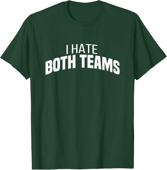 I Hate Both Teams | Funny Football T-Shirt - T-Shirt | Forest