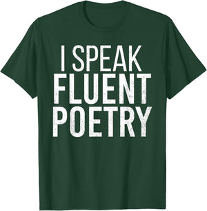 I Speak Fluent Poetry Funny Poet Literature Writer T-Shirt - T-Shirt | Forest